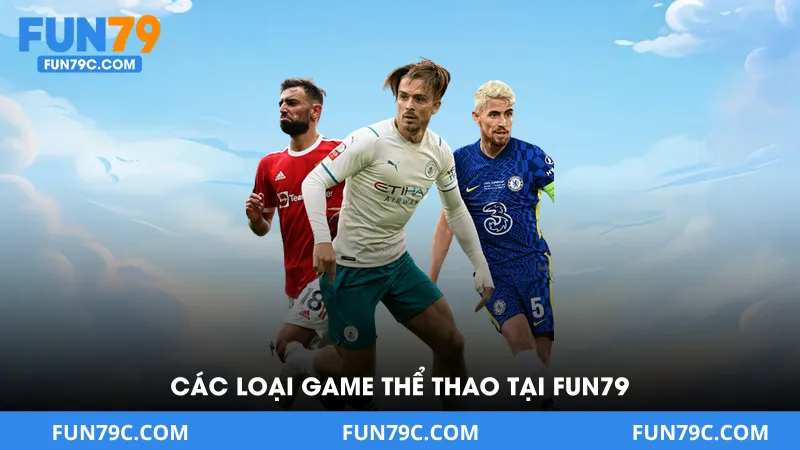 Thể Thao Fun79 - Sảnh Cá Cược Kèo Đa Dạng Tỷ Lệ Hấp Dẫn 2026