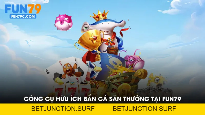 Bắn Cá Săn Thưởng Tại FUN79 - Săn Cá Cùng nhà cái Fun79