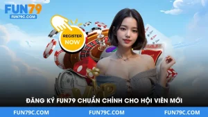 Hướng Dẫn Fun79 - Thủ Tục Tham Gia Cá Cược Đơn Giản