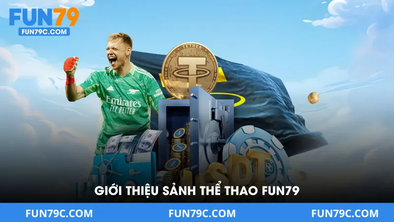 Thể Thao Fun79 - Sảnh Cá Cược Kèo Đa Dạng Tỷ Lệ Hấp Dẫn 2026