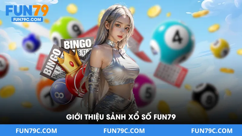 Xổ Số FUN79 - Chơi Dễ Trúng Nhanh Với Tỷ Lệ Thưởng Cao 2026