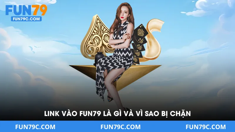 Link Vào Fun79 - Mới Nhất 2026 Truy Cập Ổn Định Không Bị Chặn
