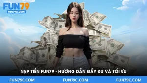 Hướng Dẫn Fun79 - Thủ Tục Tham Gia Cá Cược Đơn Giản