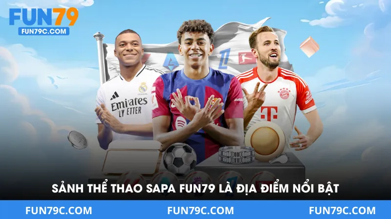 Thể Thao Sapa Tại FUN79 - Địa Điểm Cược Sport Chất Nhất 2026