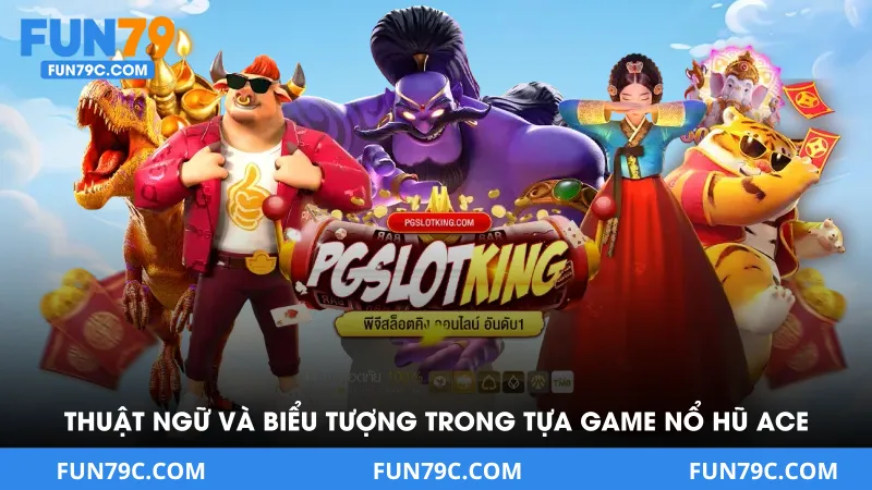 Siêu Cấp Nổ Hũ ACE Tại FUN79 - Tựa Game Quay Hũ Nên Thử 2026