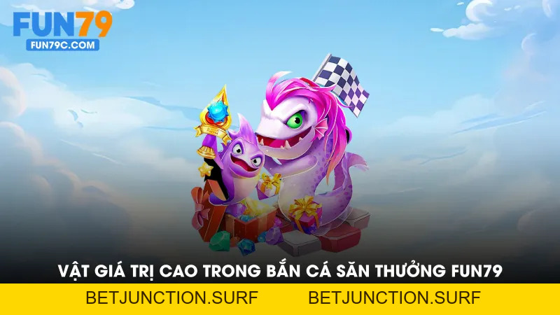 Bắn Cá Săn Thưởng Tại FUN79 - Săn Cá Cùng nhà cái Fun79