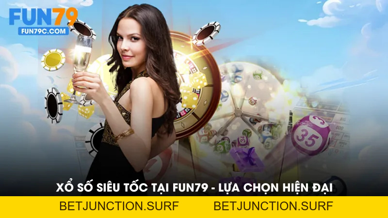 Xổ Số Siêu Tốc Tại FUN79 - Lựa Chọn Của Người Chơi Hiện Đại - FUN79