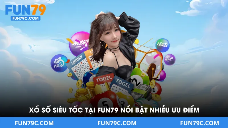 Xổ Số Siêu Tốc Tại FUN79 - Lựa Chọn Của Người Chơi Hiện Đại - FUN79